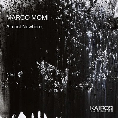 Marco Momi/Ensemble Nikel Almost Nowhere