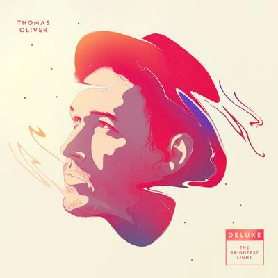 Thomas Oliver The Brightest Light (Deluxe Version)