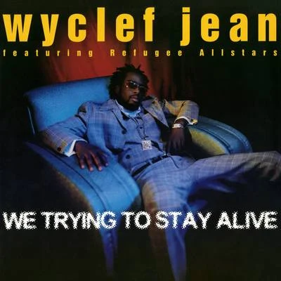 Wyclef Jean We Trying to Stay Alive