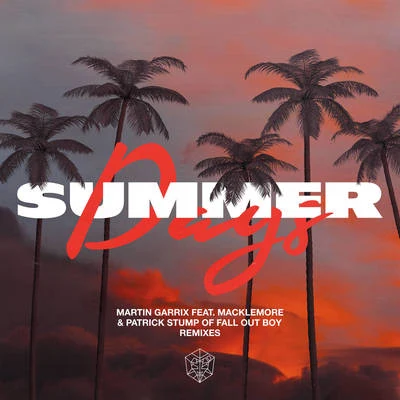 Martin Garrix/Fall Out Boy/Macklemore Summer Days (Remixes)