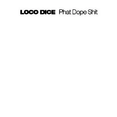 Loco Dice Phat **** ****