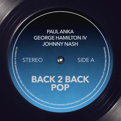 Paul Anka/Johnny Nash/George Hamilton IV Back 2 Back Pop