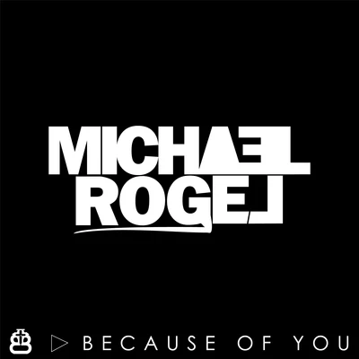 Michael Rogel Because of You