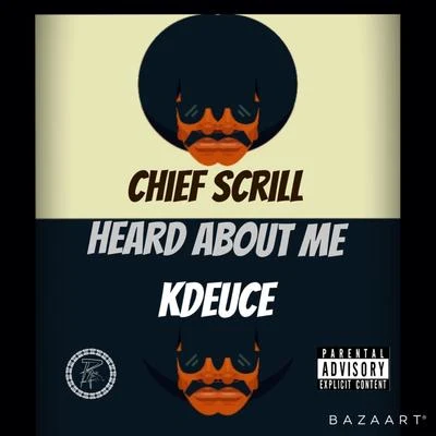 KDeuce/Chief Scrill Heard About Me