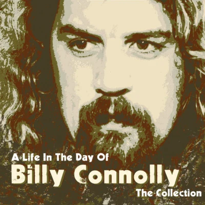 Billy Connolly/The Humblebums A Life in the Day Of: The Collection