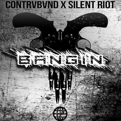 Contrvbvnd/Silent Riot Bangin