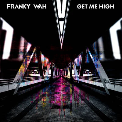 Franky Wah Get Me High