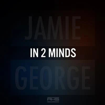 Jamie George/Roska/J Kenzo In 2 Minds