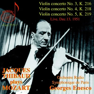 George Enescu/Jacques Thibaud/Orchestre Radio-Symphonique de Paris Jacques Thibaud, Vol. 1: Mozart Concertos (Live)