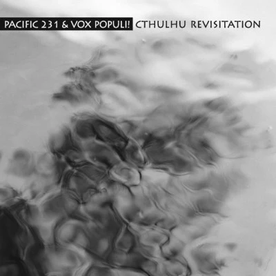 Vox Populi/Pacific 231 Cthulhu Revisitation