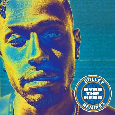 Hyro The Hero Bullet (Remixes)