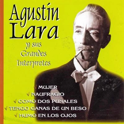 Agustin Lara Agustín Lara y sus Grandes Intérpretes