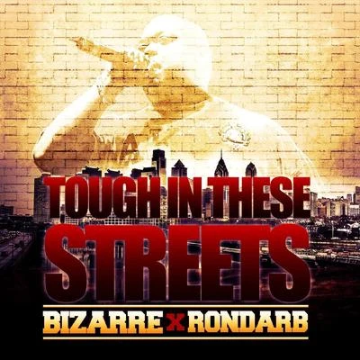 Bizarre/Rondarb Tough in These Streets