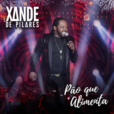 Xande de Pilares Pão Que Alimenta (Ao Vivo No Rio De Janeiro2019)