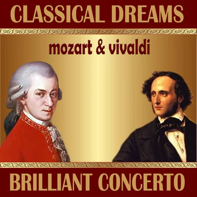 Mozart Festival Orchestra/Philharmonia Slavonica F. Mendelsshon: Violin Concerto - W. A. Mozart: Concerto for Violin and Orchestra: Classical Dreams. Brilliant Concerto