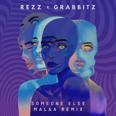 Grabbitz/REZZ/Malaa Someone Else (Malaa Remix)