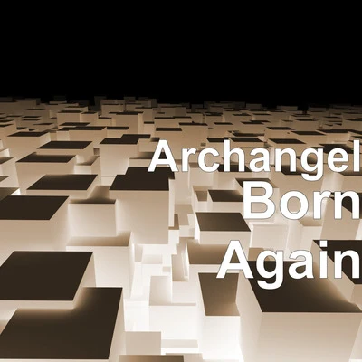 Archangel Born Again