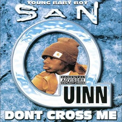 San Quinn Don't Cross Me