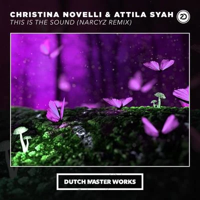 Attila Syah/Christina Novelli This Is The Sound (Narcyz Remix)