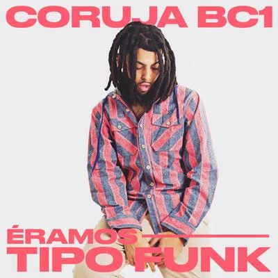 Coruja Bc1 Éramos Tipo Funk