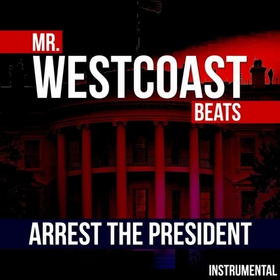 Mr. Westcoast Beats Arrest the President (Instrumental)