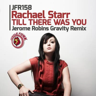 Rachael Starr Till There Was You (Jerome Robins Gravity Remix)