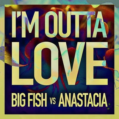 Big Fish Im Outta Love