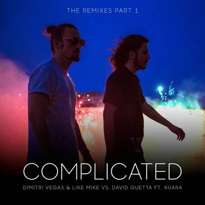 Dimitri Vegas & Like Mike Complicated (The Remixes Part 1)