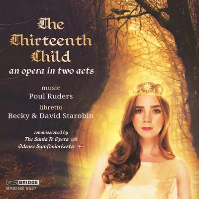 Becky Starobin/Odense Symphony Orchestra/Matt Boehler/Benjamin Shwartz/Tamara Mumford/Ashraf Sewailam Poul Ruders: The Thirteenth Child