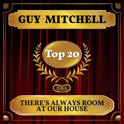 Guy Mitchell There's Always Room at Our House (Billboard Hot 100 - No 20)