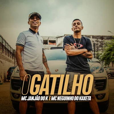 MC Janjão do K/Mc Neguinho do Kaxeta O Gatilho