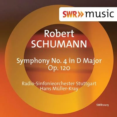 Radio-Sinfonieorchester Stuttgart des SWR/Hans Müller-Kray Schumann: Symphony No. 4 in D Major, Op. 120