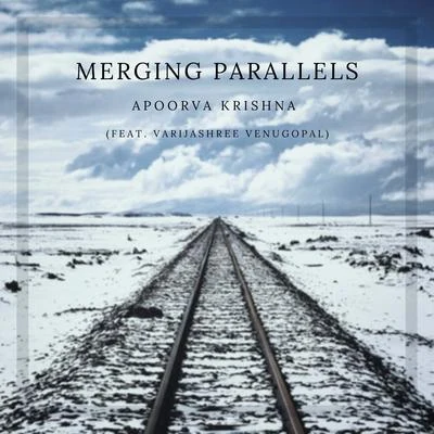 Varijashree Venugopal/Apoorva Krishna Merging Parallels (feat. Varijashree Venugopal)