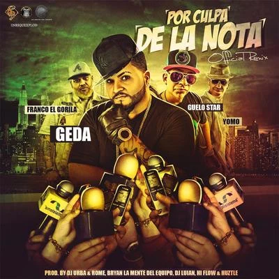 Geda/Yomo/Franco El Gorila/Guelo Star Por Culpa de la Nota (Remix) [feat. Guelo Star, Yomo & Franco El Gorila]