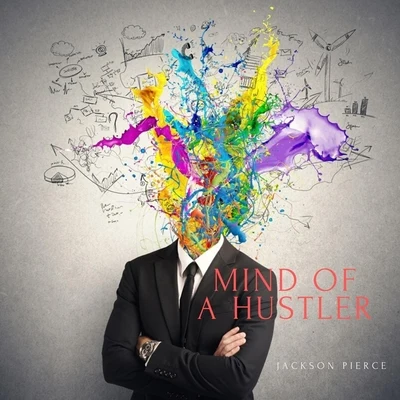 Dizzyeight/King Blitz/PFV/Jackson Pierce Mind of a Hustler (feat. Dizzyeight, PFV & King Blitz)