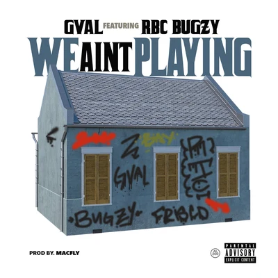 G-Val We Aint Playing (feat. RBC Bugzy)