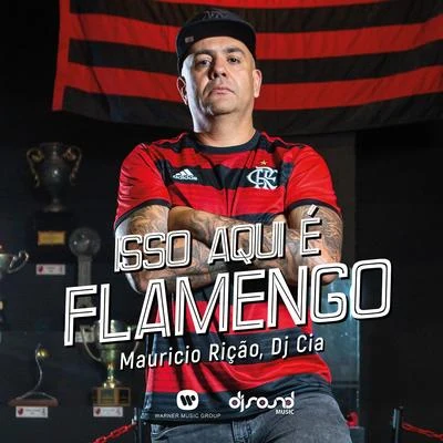 Dj Cia/Maurício Rição Isso aqui é Flamengo!