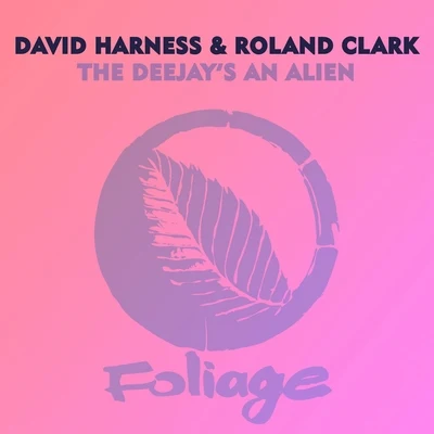 David Harness/Roland Clark the deejay San alien (remixes)