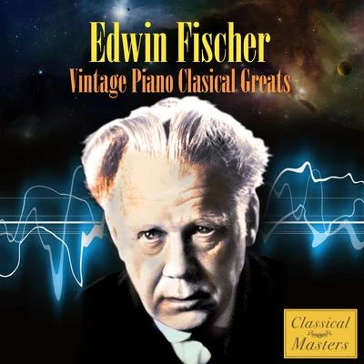 Edwin Fischer Vintage Piano Classical Greats