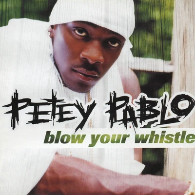 Petey Pablo Blow Your Whistle