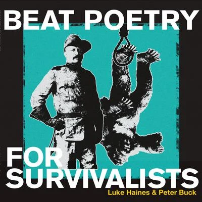 Peter Buck/Luke Haines Beat Poetry For Survivalists