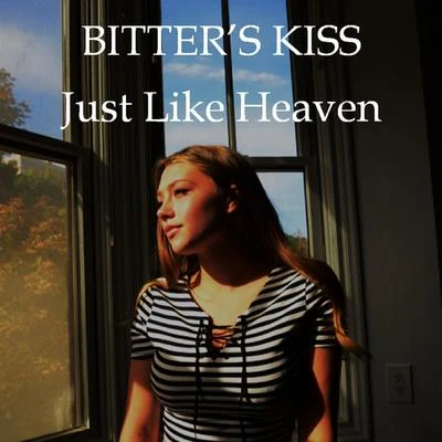 Bitter’s Kiss Just Like Heaven