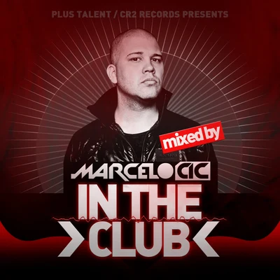 Marcelo CIC In The Club (Mixed by Marcelo CIC)