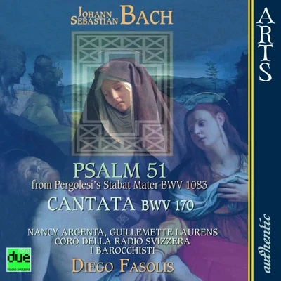 Nancy Argenta/Guillemette Laurens/I Barocchisti Bach: Psalm 51 from Pergolesi's Stabat Mater, BWV 1083 & Cantata, BWV 170