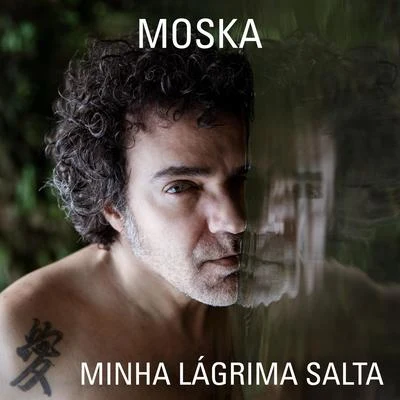 Moska Minha Lágrima Salta