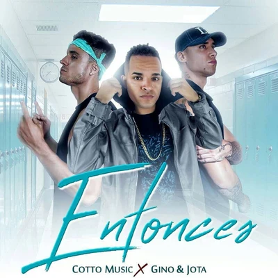 Cotto Music/GIno/Jota Benz Entonces (Remix)