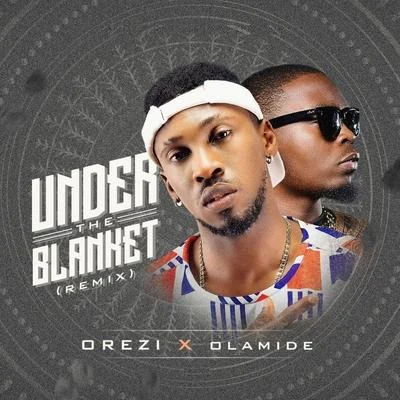 Orezi Under the Blanket (Remix)