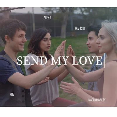 Kurt Hugo Schneider/Alex G/Madilyn Bailey/Sam Tsui Send My Love (To Your New Lover)