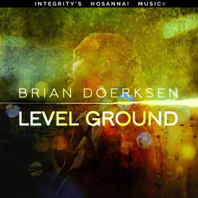 Brian Doerksen/Integrity&#x27;s Hosanna! Music Level Ground (Live)