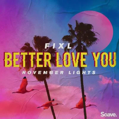 FIXL/November Lights Better Love You